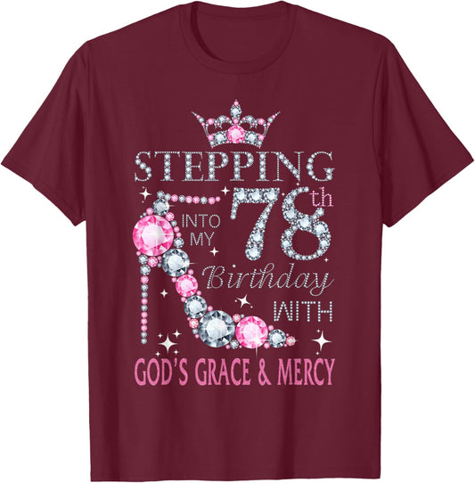 Stepping into my 78th birthday with God's grace & Mercy Lady T-Shirt - T-Shirt | Maroon