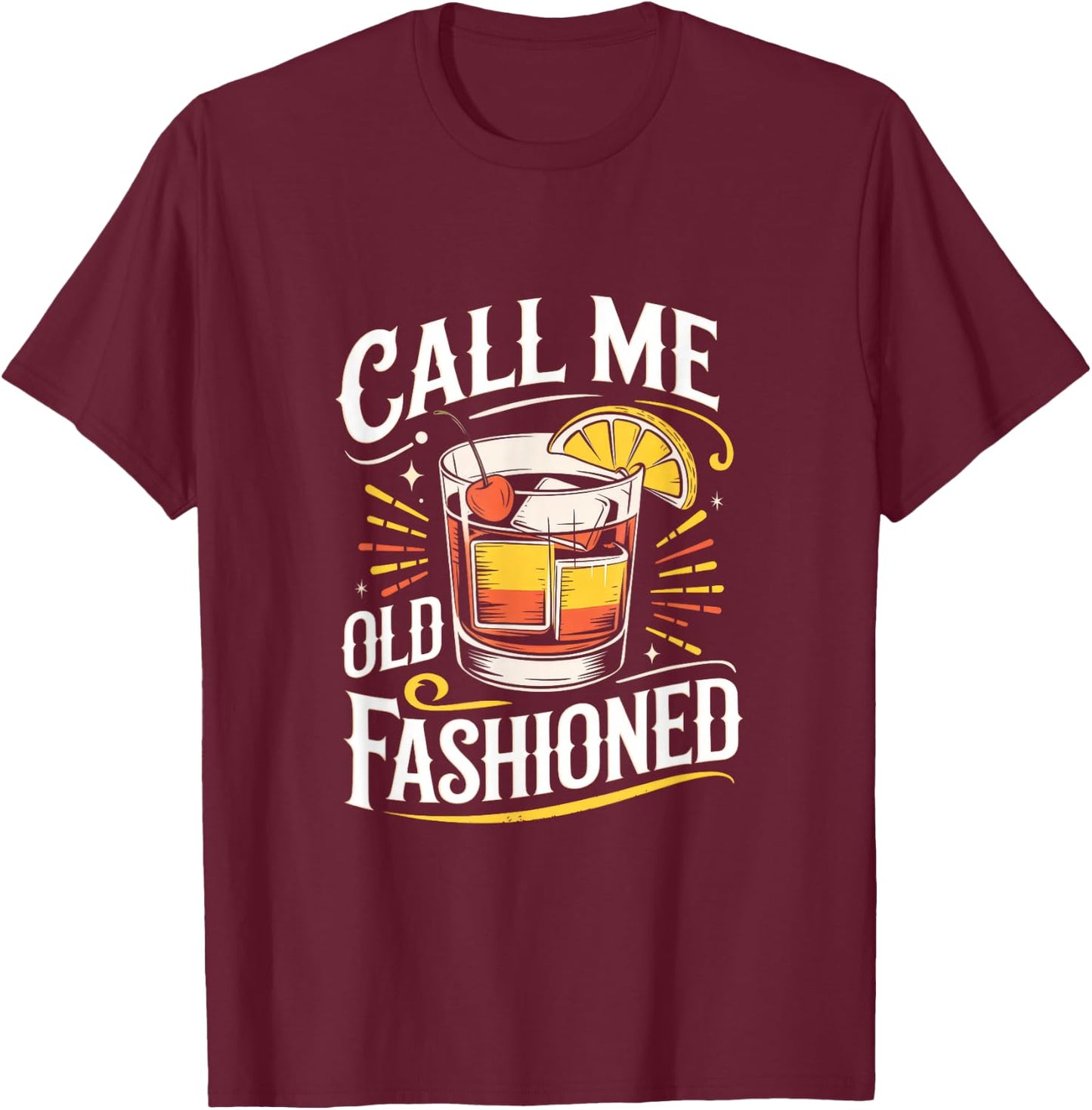 Call Me Old Fashioned - Whiskey Funny Humor T-Shirt - T-Shirt | Maroon