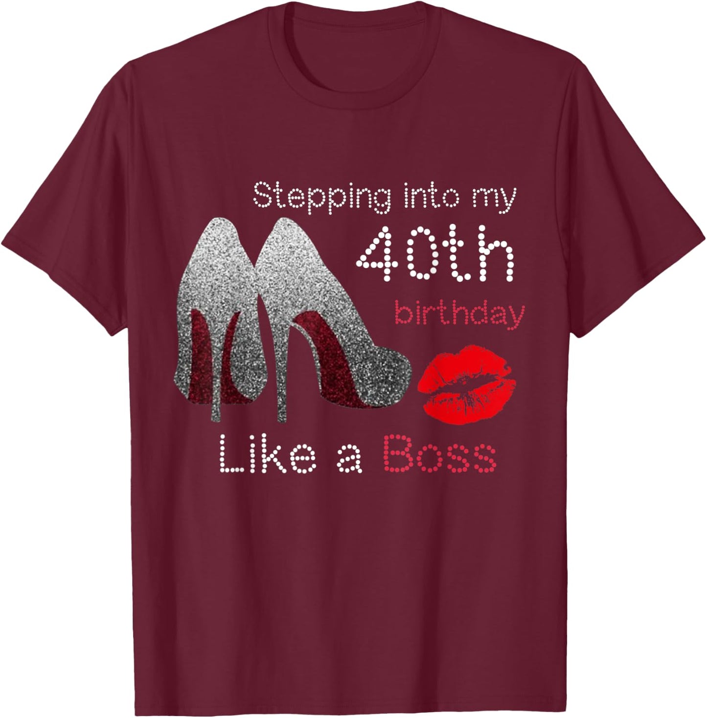 Women's Stepping Into My 40th Birthday Like A Boss Funny T-Shirt - T-Shirt | Maroon