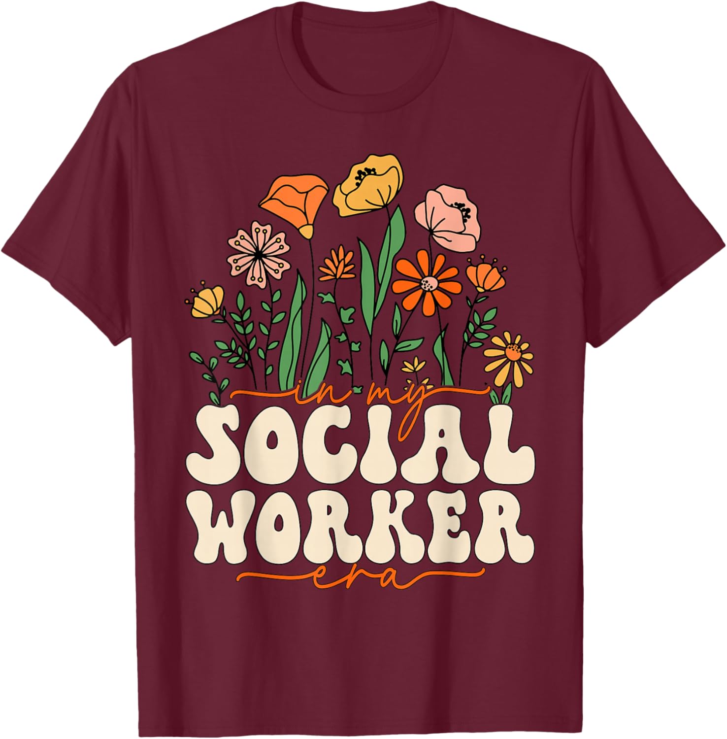 In My Social Worker Era Cute Floral School Social Worker T-Shirt - T-Shirt | Maroon