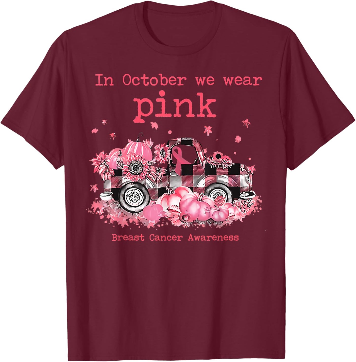 In Oct We Wear Pink Ribbon Plaid Truck Pumpkin Autumn Season T-Shirt - T-Shirt | Maroon