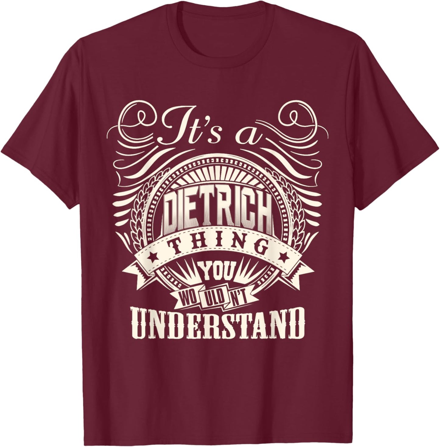 It's A DIETRICH Thing You Wouldnt Understand DIETRICH Family T-Shirt - T-Shirt | Maroon