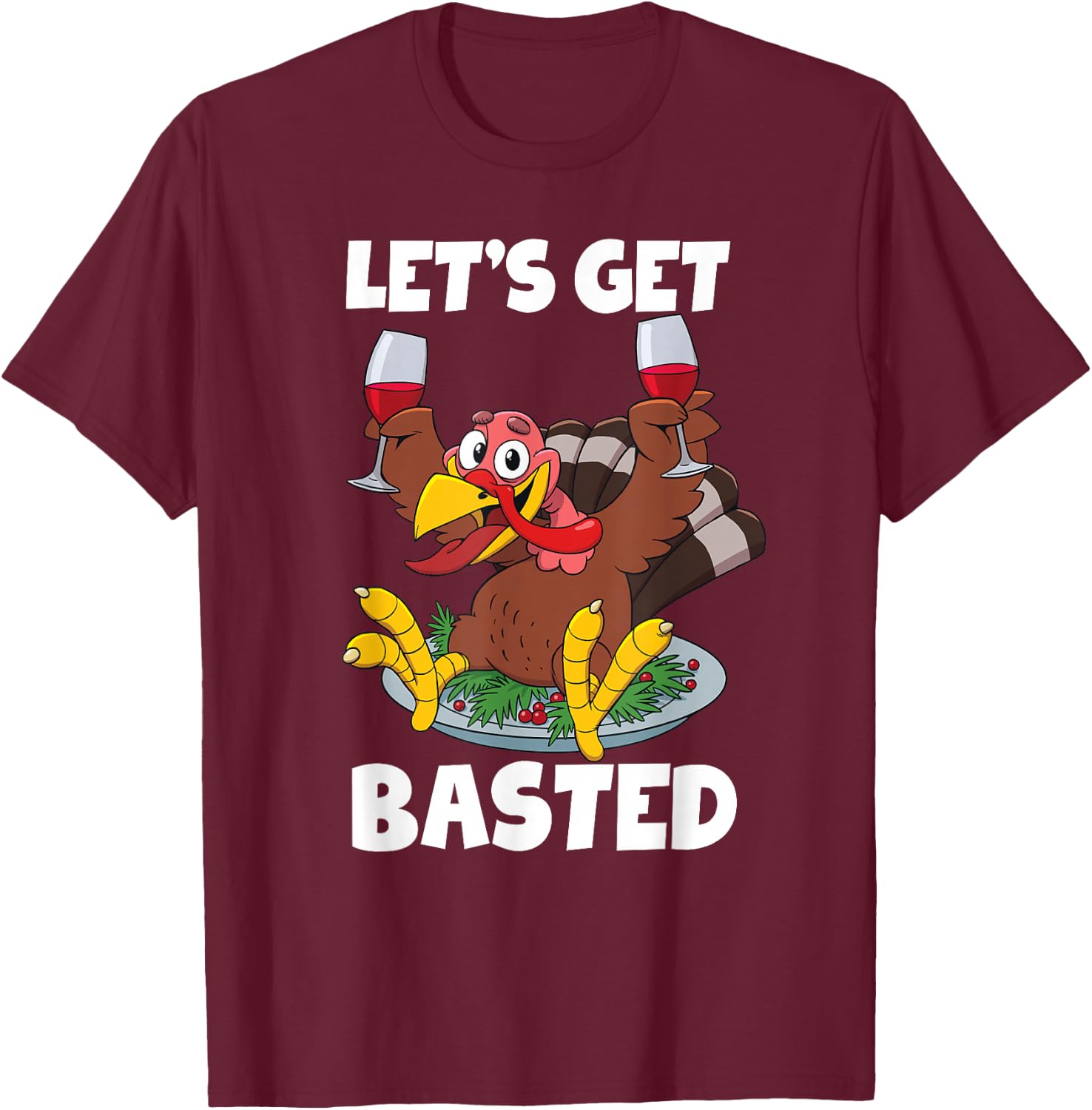 Let's Get Basted Shirt Funny Wine Thanksgiving T-Shirt - T-Shirt | Maroon