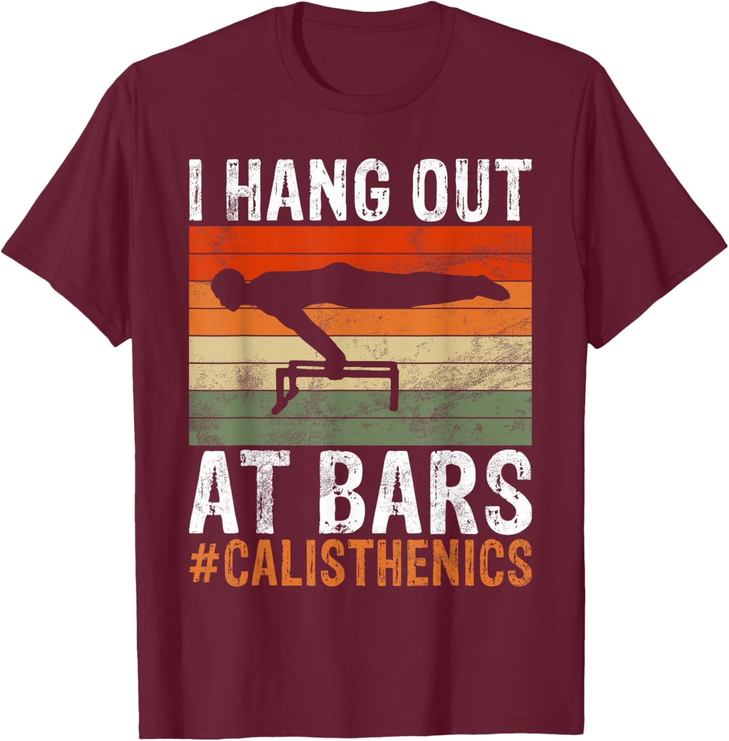 I hang out at Bars Calisthenics funny Exercise T-Shirt - T-Shirt | Maroon