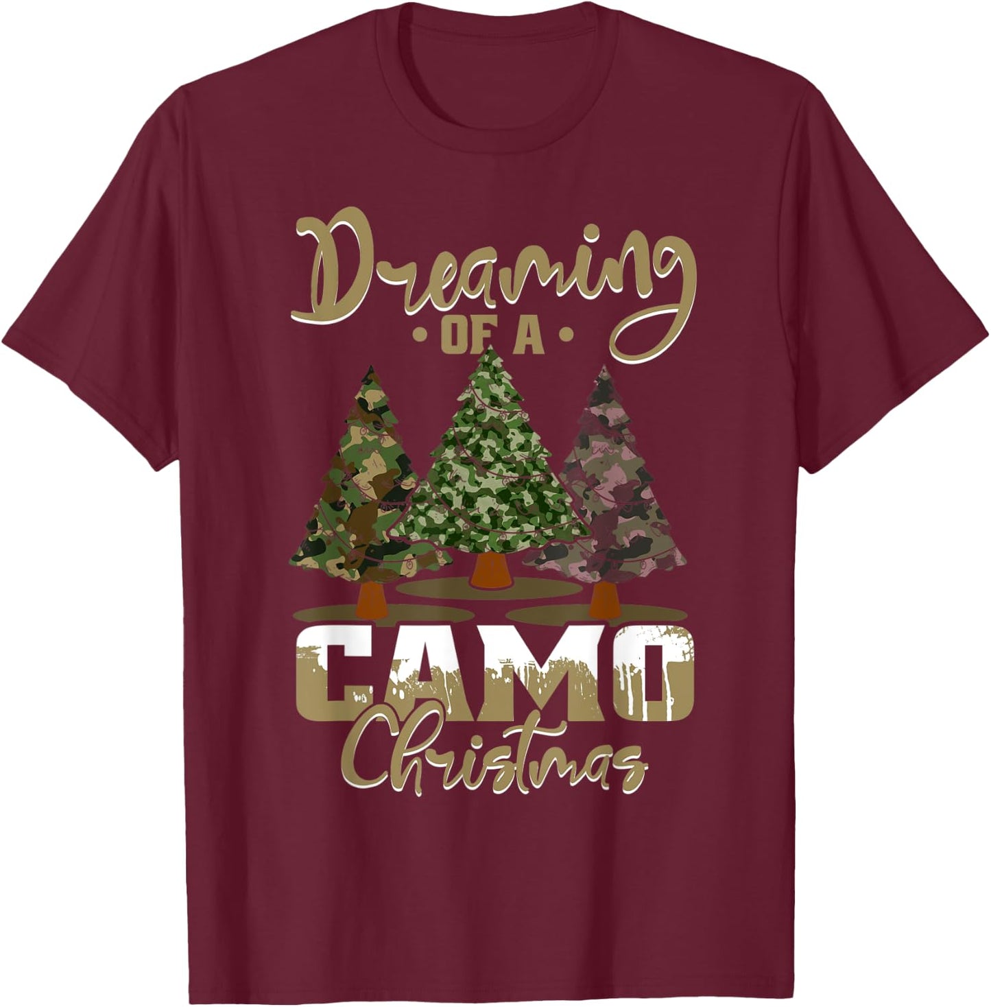 Camo Dreaming Of Camo Christmas Ugly Camouflage Print Trees T-Shirt - T-Shirt | Maroon