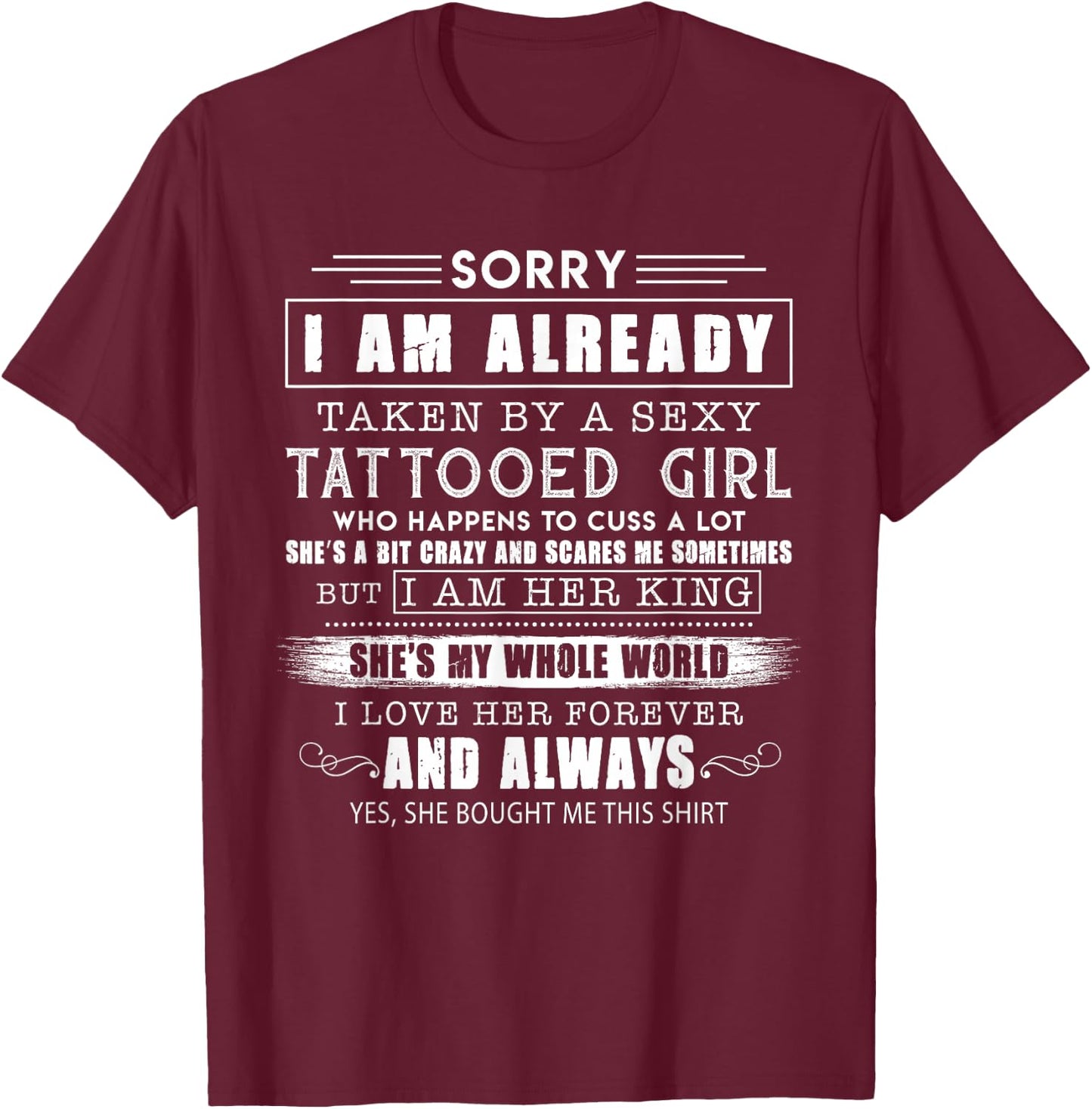 Sorry i am already taken by a sexy tattooed girl T-Shirt - T-Shirt | Maroon