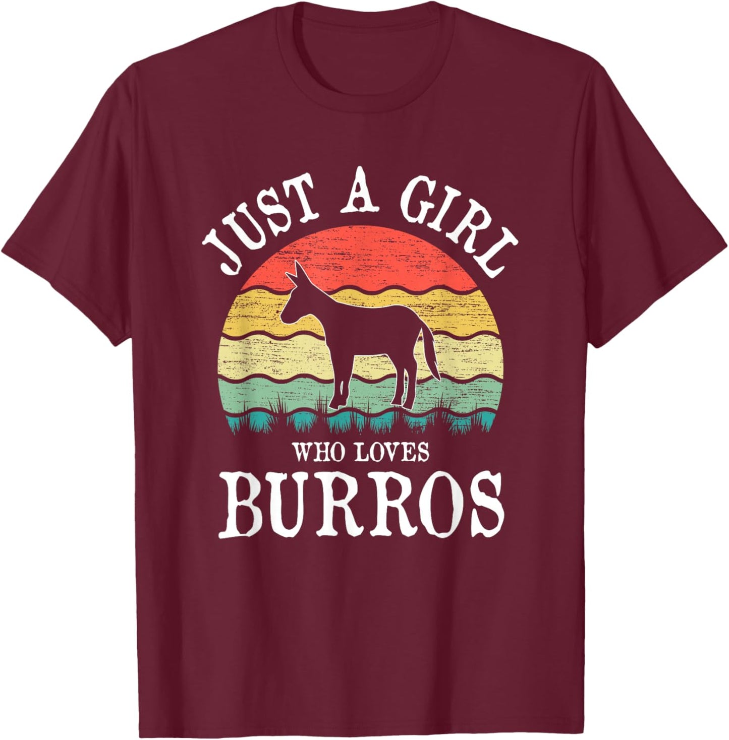 Just A Girl Who Loves Burros T-Shirt - T-Shirt | Maroon