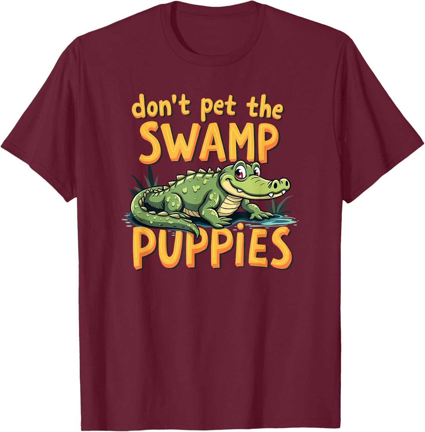 Don't Pet The Swamp Puppies Funny Alligator T-Shirt - T-Shirt | Maroon