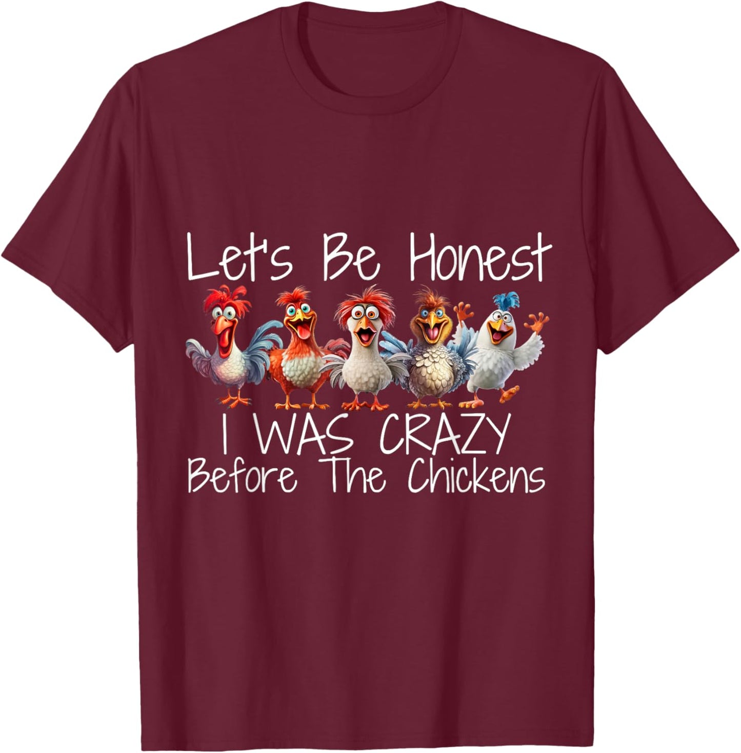 I Was Crazy Before the Chickens Funny Farmer Design T-Shirt - T-Shirt | Maroon