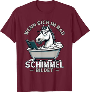 Meme Lustiger Spruch Pferd, Spaß Humor Fun, Schimmel im Bad T-Shirt - T-Shirt | Maroon