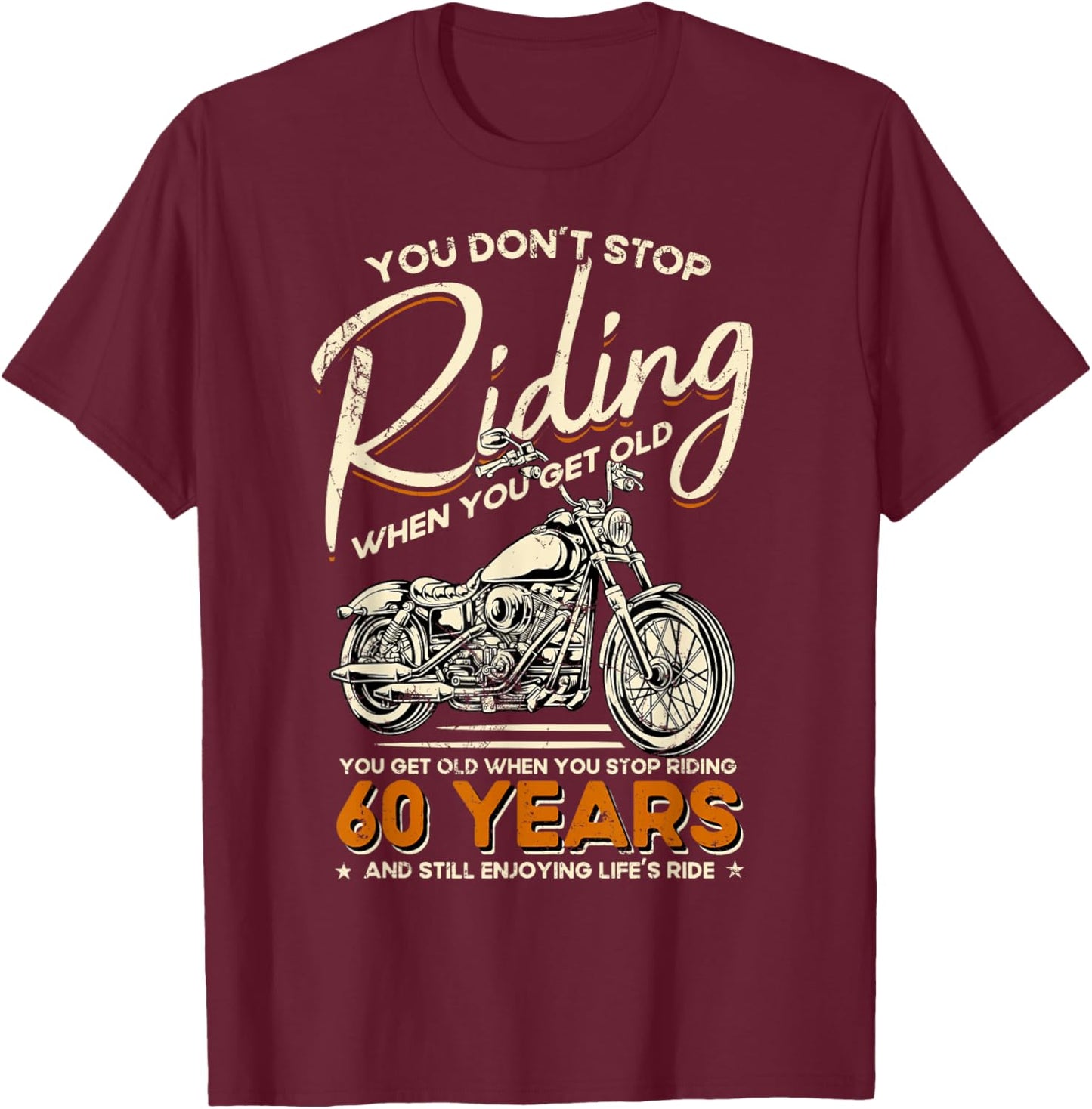 Don't Stop Riding When You Get Old Motorcycle 60th Birthday T-Shirt - T-Shirt | Maroon