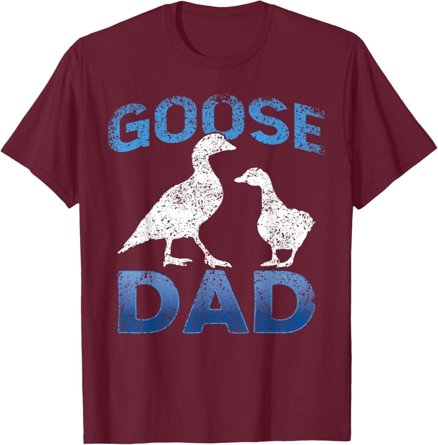 Goose Dad Lover Animal Geese Owner Father Daddy Papa T-Shirt - T-Shirt | Maroon