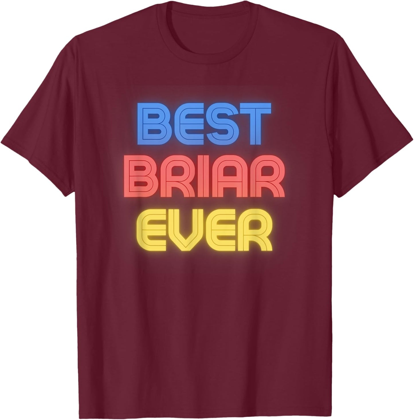 Best Briar Ever - Funny Briar Name Briar T-Shirt - T-Shirt | Maroon