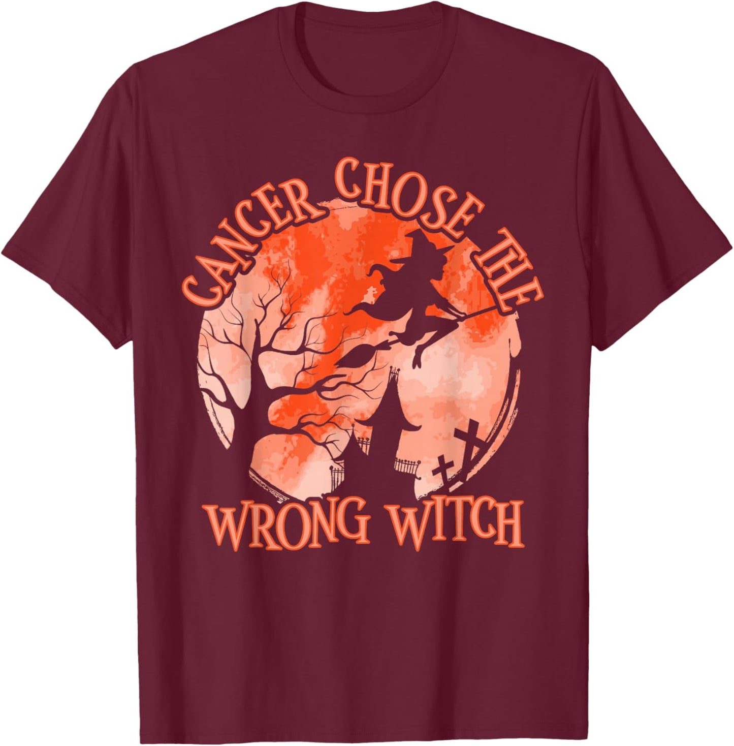 Cancer Chose The Wrong Witch Orange Kidney Cancer T-Shirt - T-Shirt | Maroon