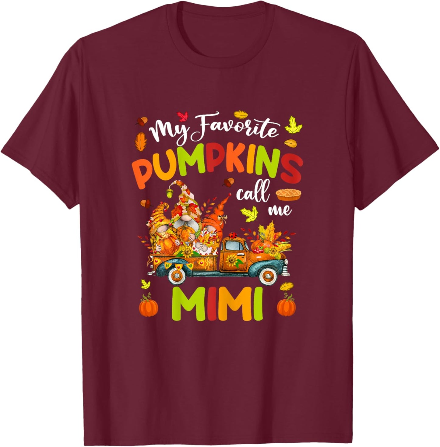 My Favorite Pumpkins Call Me Mimi Truck Thanksgiving T-Shirt - T-Shirt | Maroon