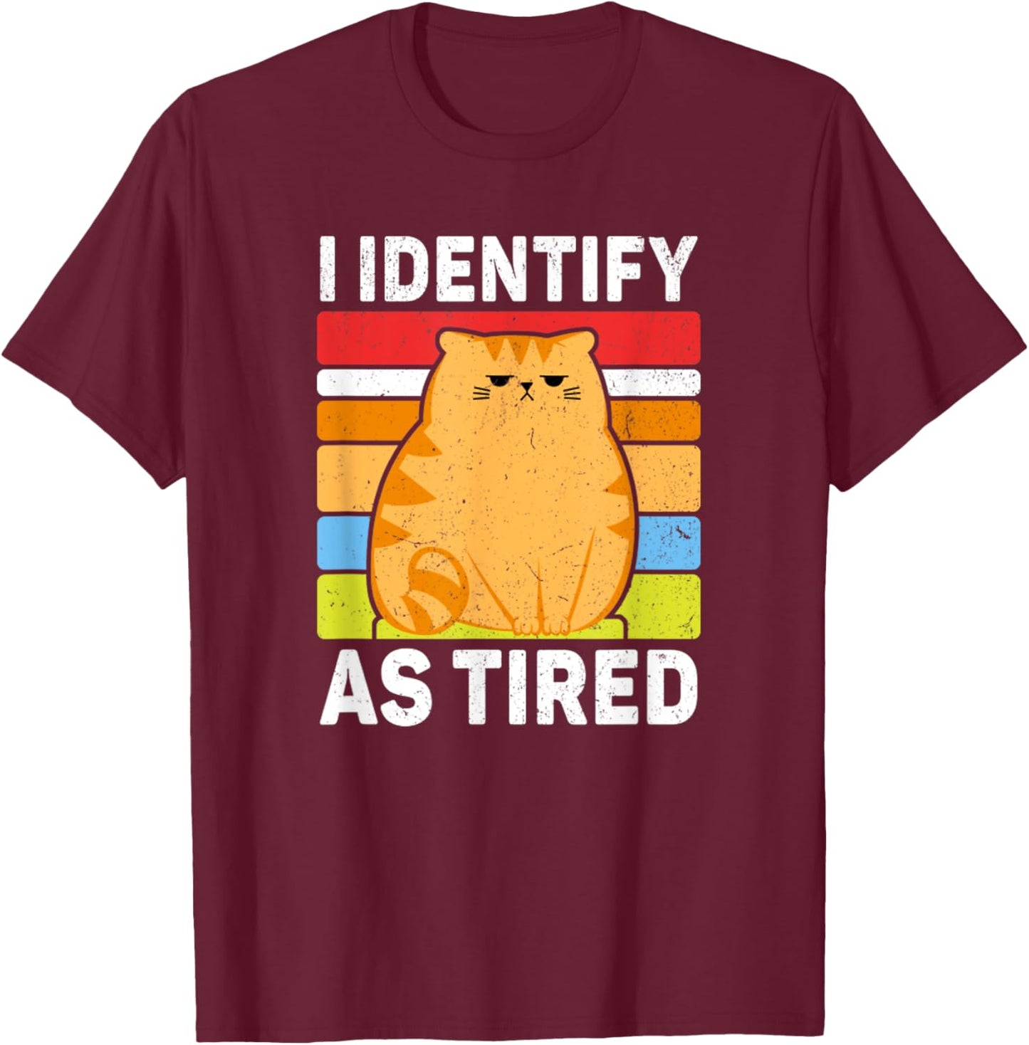 I Identify As Tired Funny Meme Tired T-Shirt - T-Shirt | Maroon