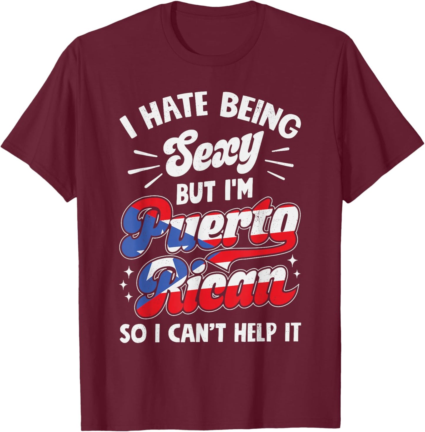 Being Sexy Puerto Rican Funny Puerto Rico Women Men Hispanic T-Shirt - T-Shirt | Maroon