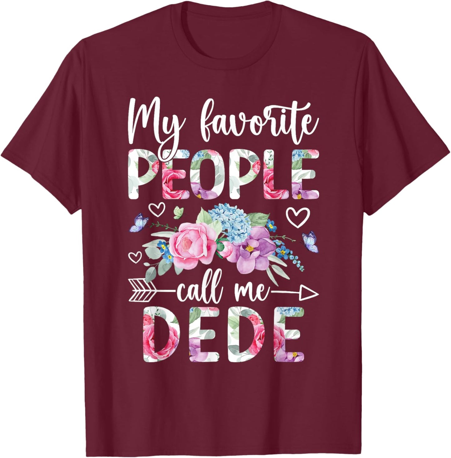 Favorite People Call Me Dede Grandma Dede Grandmother T-Shirt - T-Shirt | Maroon