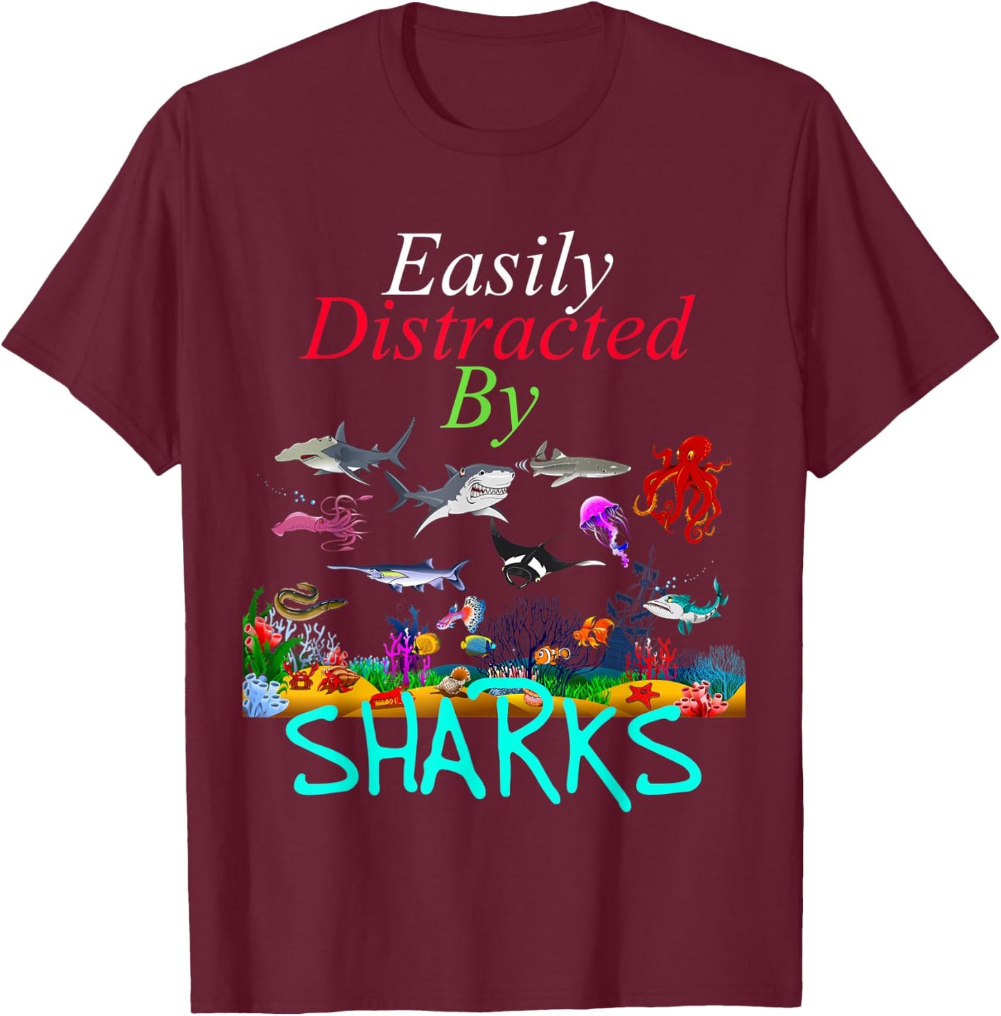 Easily Distracted by Sharks Funny Sharks Lover T-Shirt - T-Shirt | Maroon