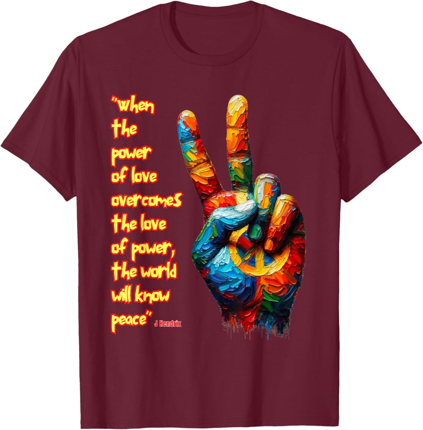 When the power of love overcomes the love of power...Peace T-Shirt - T-Shirt | Maroon