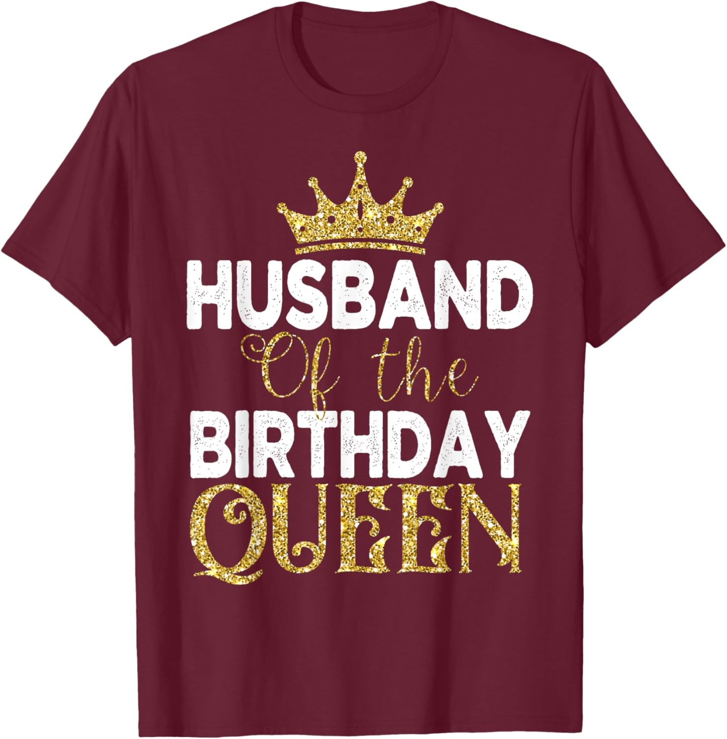 Husband Of The Birthday Queen Women Birthday Party T-Shirt - T-Shirt | Maroon