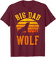 Big Dad Wolf | Funny Outdoor Camping Lover Father's Day Gift T-Shirt - T-Shirt | Maroon