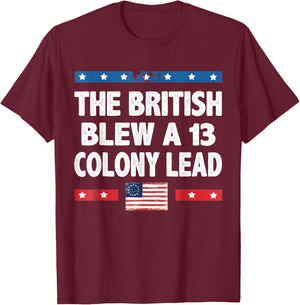 Funny The British Blew A Thirteen Colony Lead 4th Of July Men T-Shirt - T-Shirt | Maroon