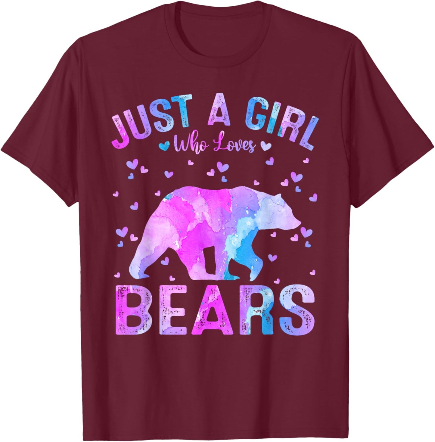Colorful Just A Girl Who Loves Bears Women Girls T-Shirt - T-Shirt | Maroon