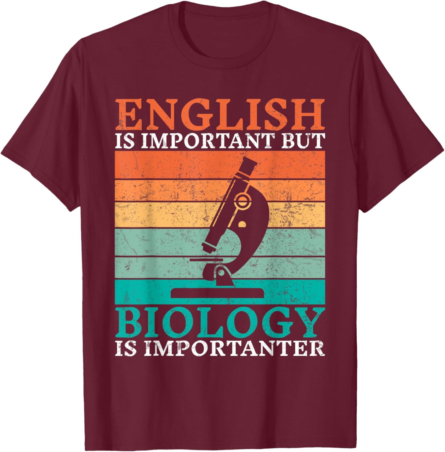 English is important but Biology is importanter Biologist T-Shirt - T-Shirt | Maroon