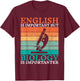 English is important but Biology is importanter Biologist T-Shirt - T-Shirt | Maroon