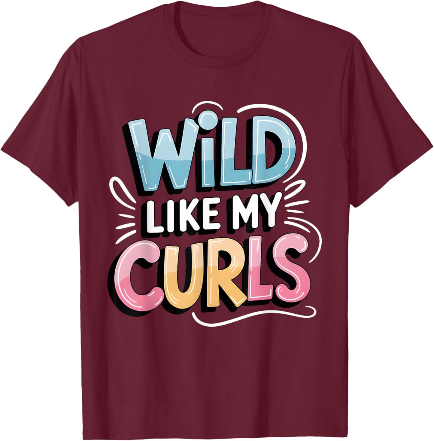 Wild Like My Curls Toddler Cute Curly Haired T-Shirt - T-Shirt | Maroon