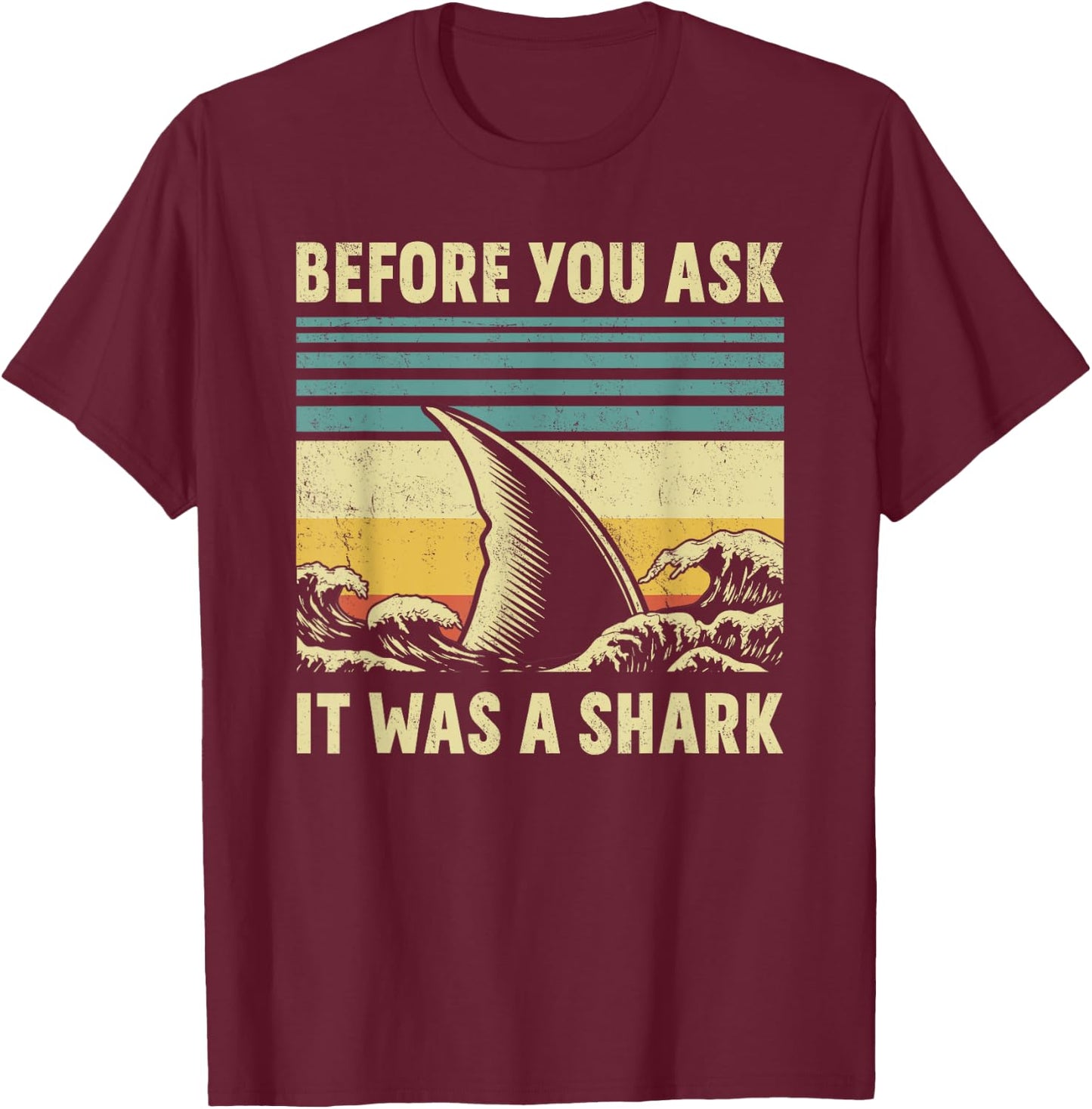 Before Your Ask It Was A Shark Funny Amputation Surgery T-Shirt - T-Shirt | Maroon