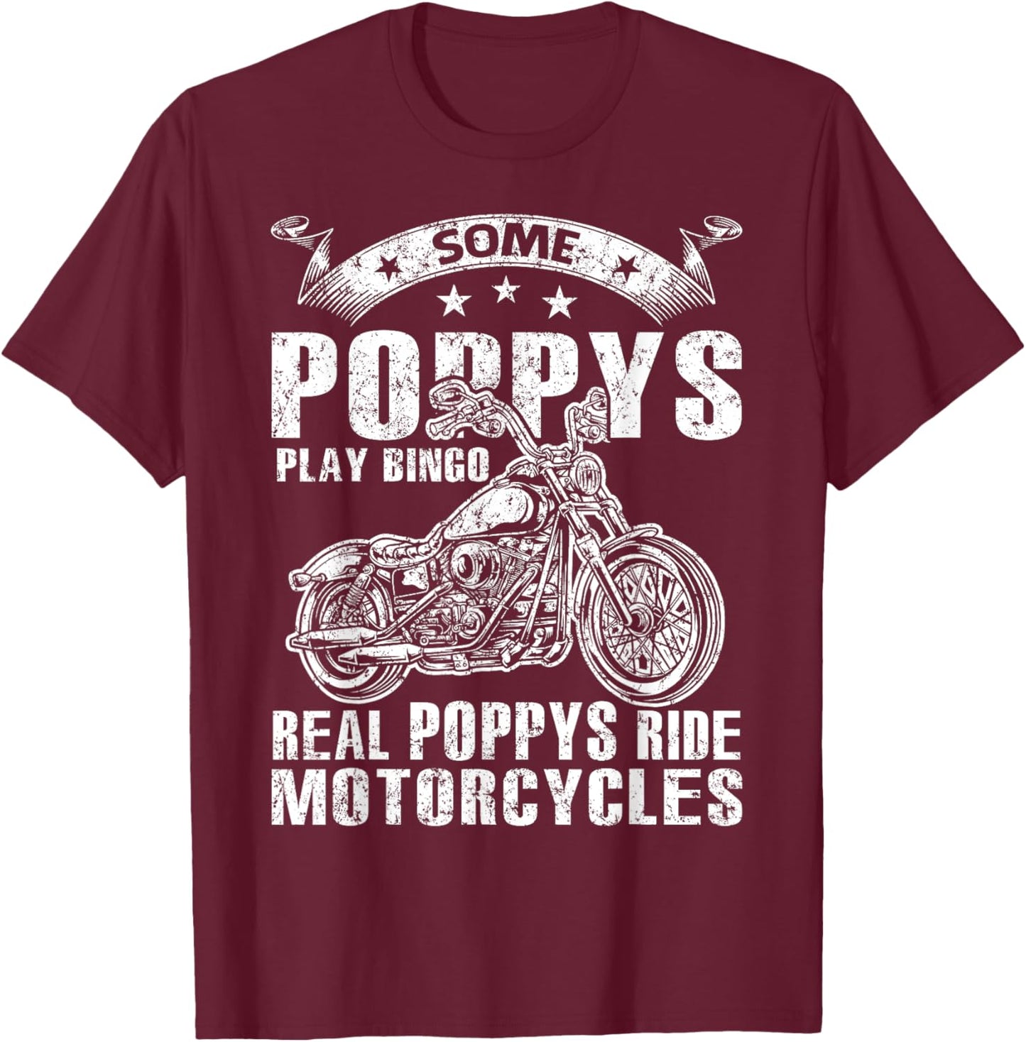 Some Poppys Play Bingo Real Poppys Ride Motorcycles T-Shirt - T-Shirt | Maroon