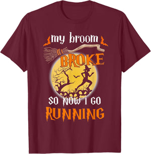 My Broom Broke So Now I Go Running Halloween Funny T-Shirt - T-Shirt | Maroon