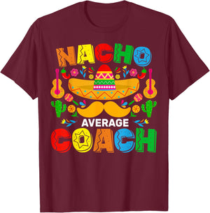 Nacho Average Coach Cinco De Mayo Mexican Family Matching T-Shirt - T-Shirt | Maroon