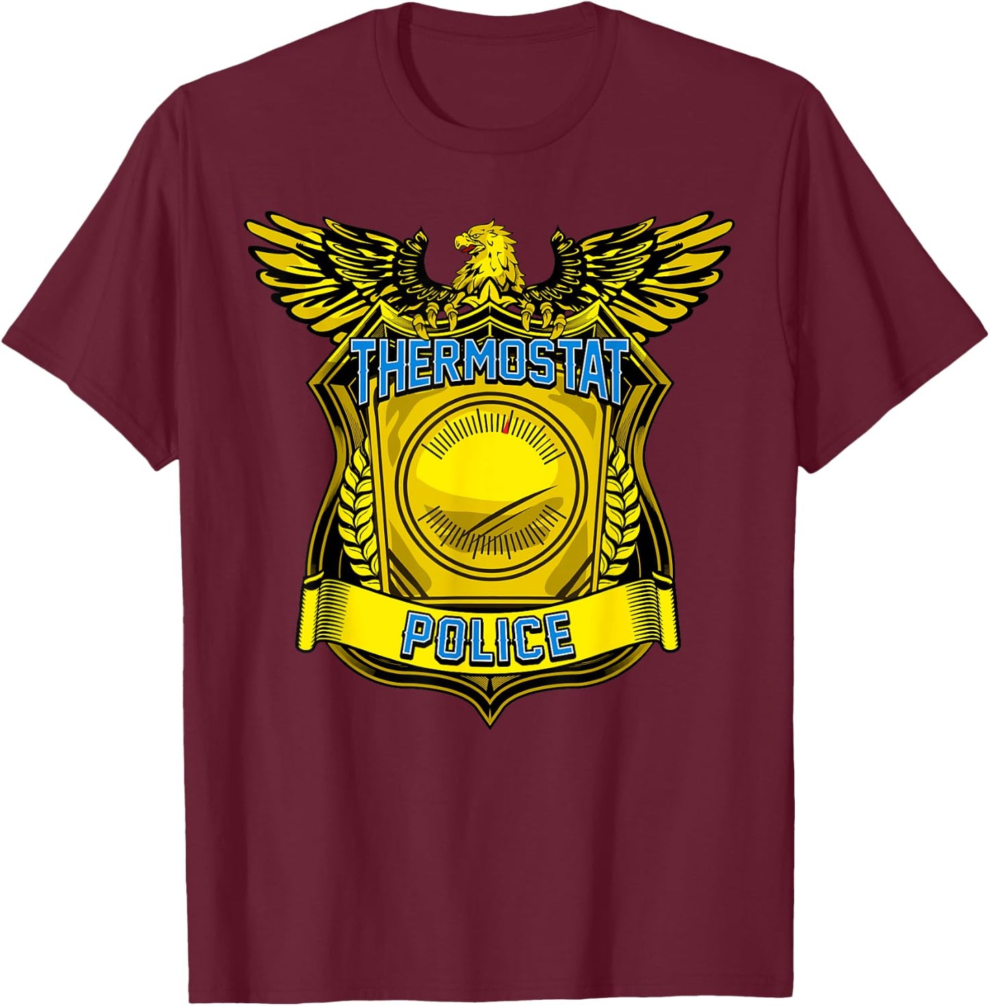 Thermostat Police Funny HOT COLD Thermostat Police T-Shirt - T-Shirt | Maroon