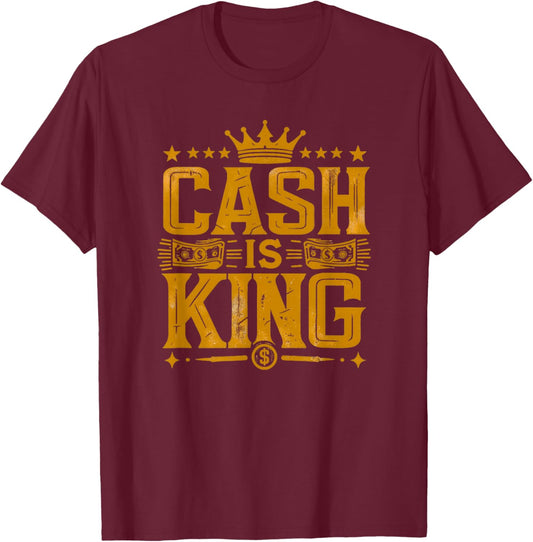 Cash is King Gold T-Shirt - T-Shirt | Maroon