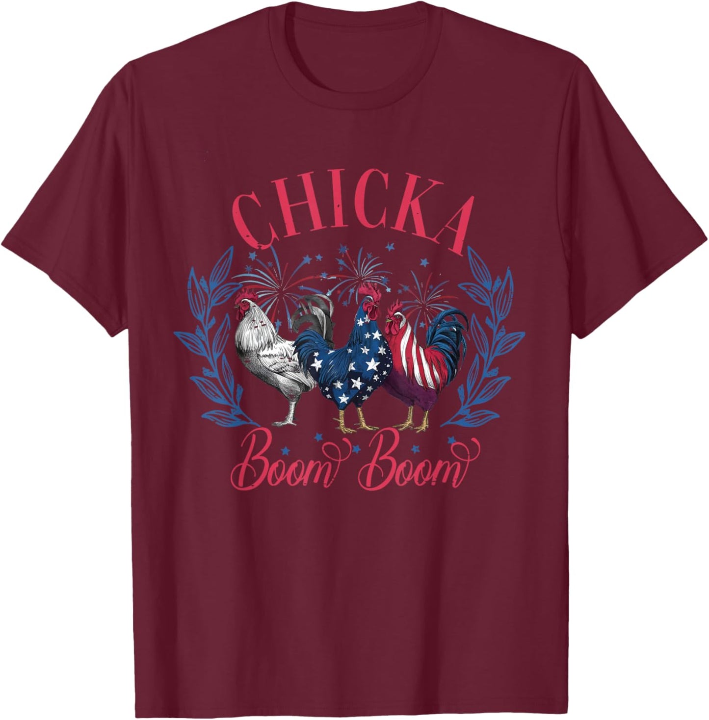 Cute Chicka Boom Boom Funny Chicken 4th Of July Patriotic T-Shirt - T-Shirt | Maroon