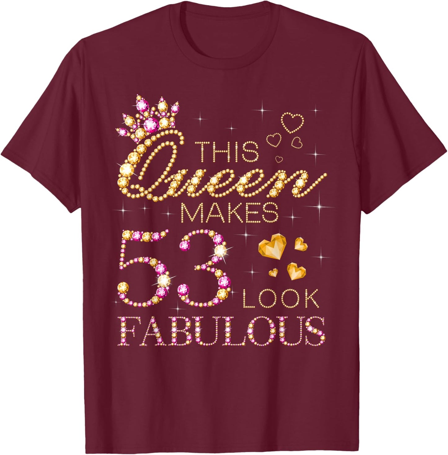 This Queen Makes 53 Look Fabulous 53rd Birthday Queen B-day T-Shirt - T-Shirt | Maroon