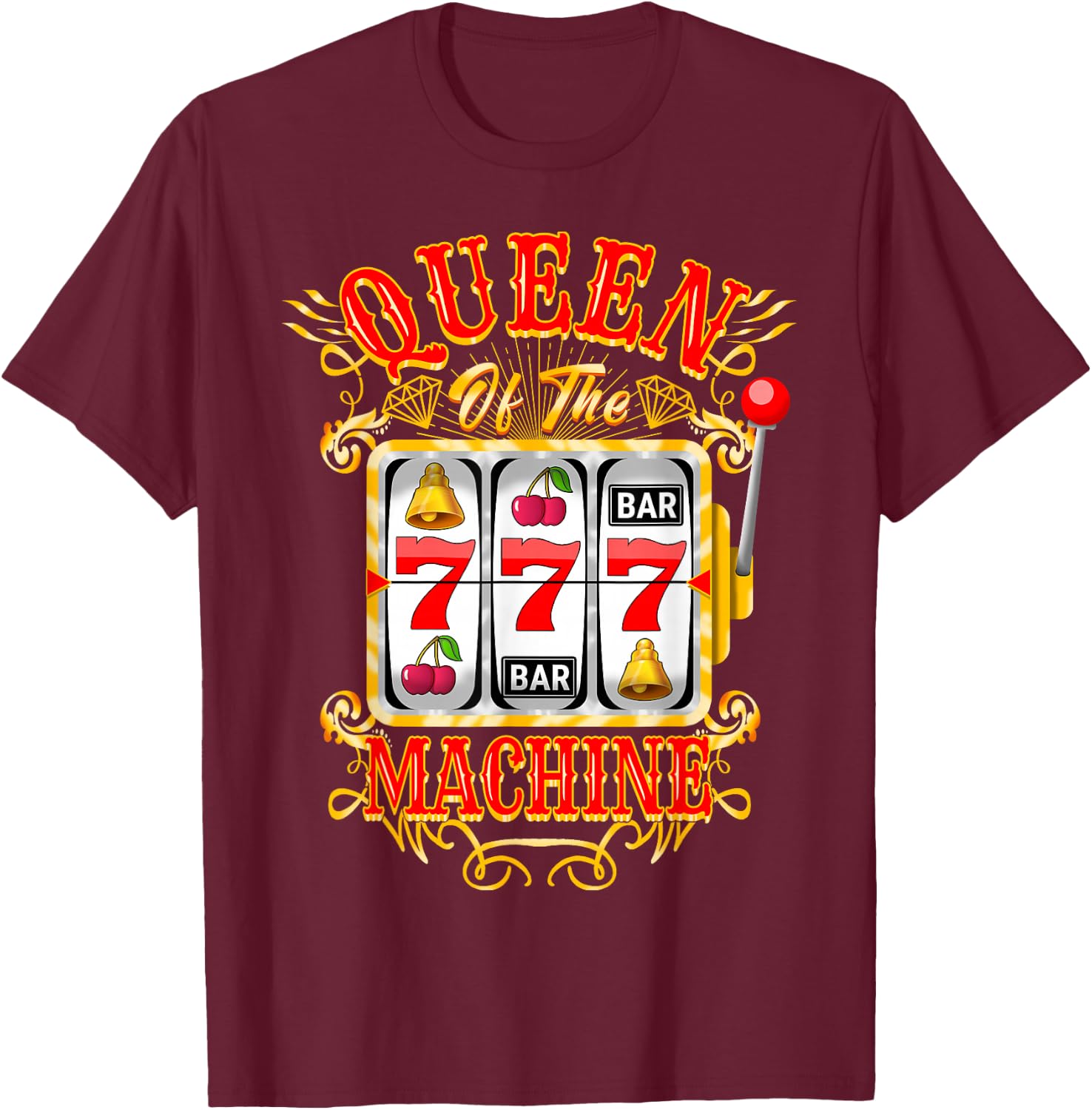Queen of The Slot Machine Casino Gambling Lover T-Shirt - T-Shirt | Maroon