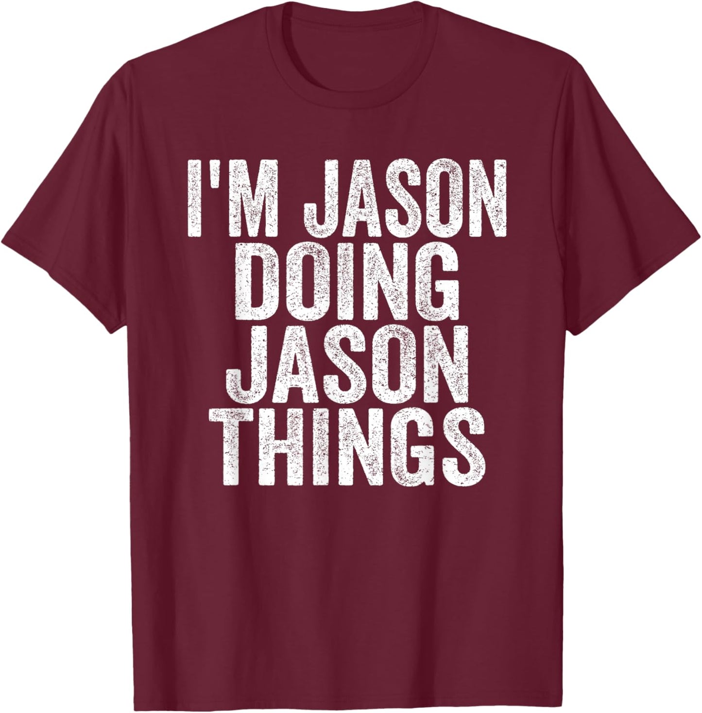 I'm Jason Doing Jason Things Funny Saying -Adults & Kids Black Small Modern Classic Round Collar Short Sleeve Letter Print Christmas T-Shirt - T-Shirt | Maroon