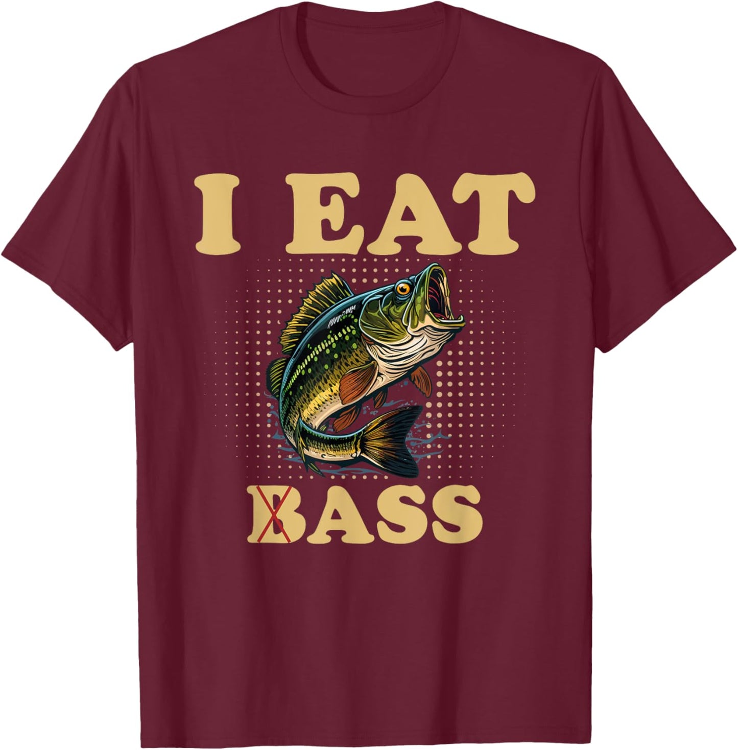 I Eat Bass Humor Fishing T-Shirt - T-Shirt | Maroon