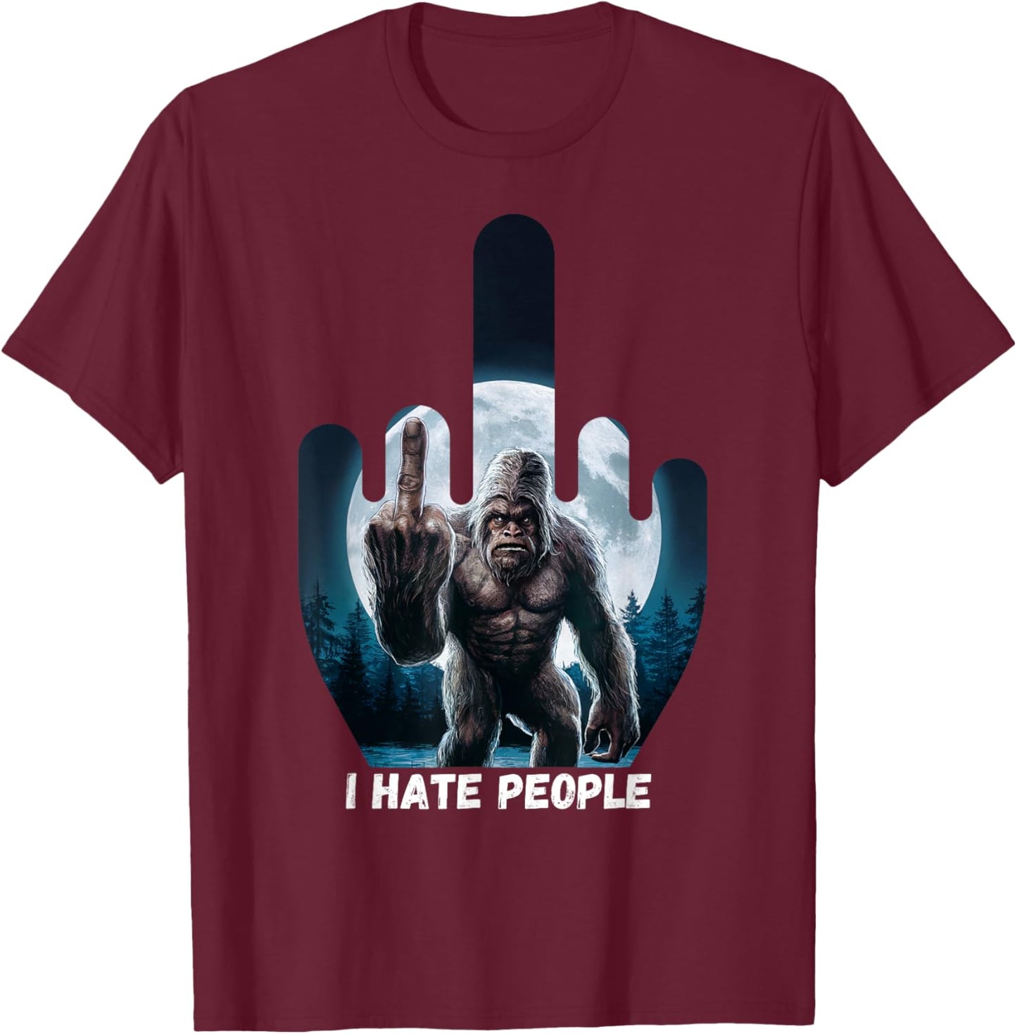 I Hate People Sasquatch Shirt Bigfoot Camping Middle Finger T-Shirt - T-Shirt | Maroon