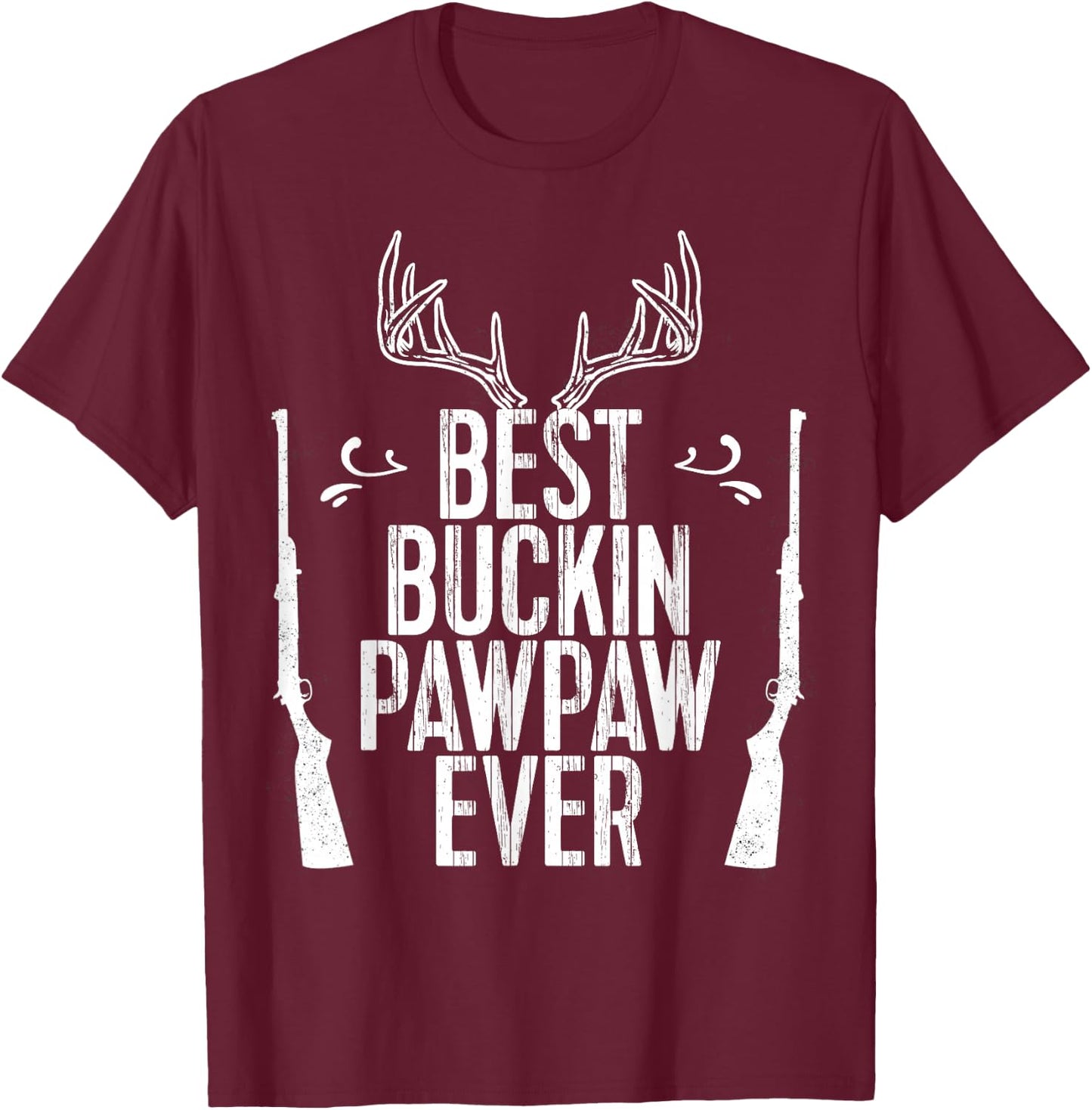 Best Buckin Pawpaw Ever Hunting Fathers Day Gift T-Shirt - T-Shirt | Maroon