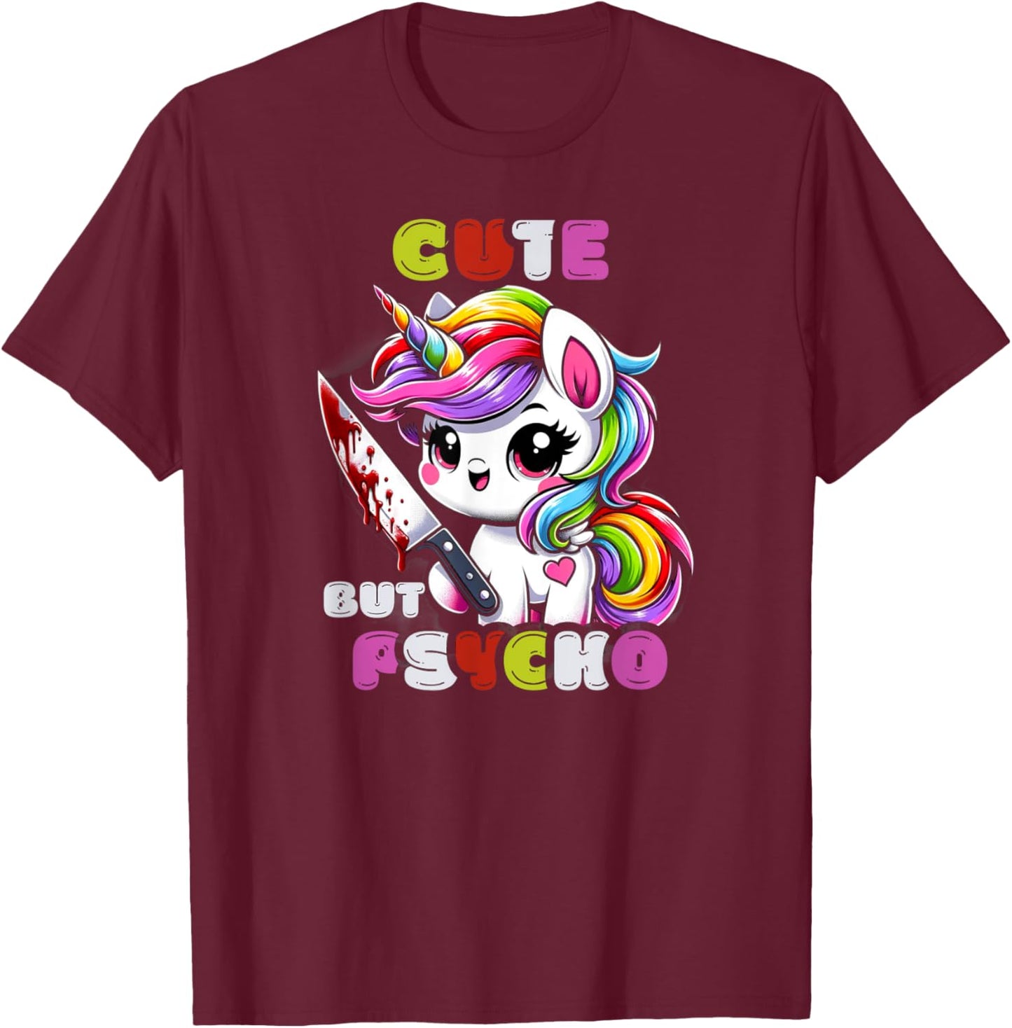 Cute But Psycho Unicorn - Quirky & Whimsical T-Shirt - T-Shirt | Maroon