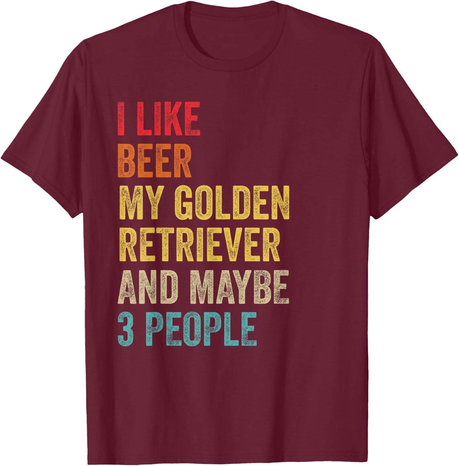 I Like Beer My Golden Retriever & Maybe 3 People Dog Owner T-Shirt - T-Shirt | Maroon