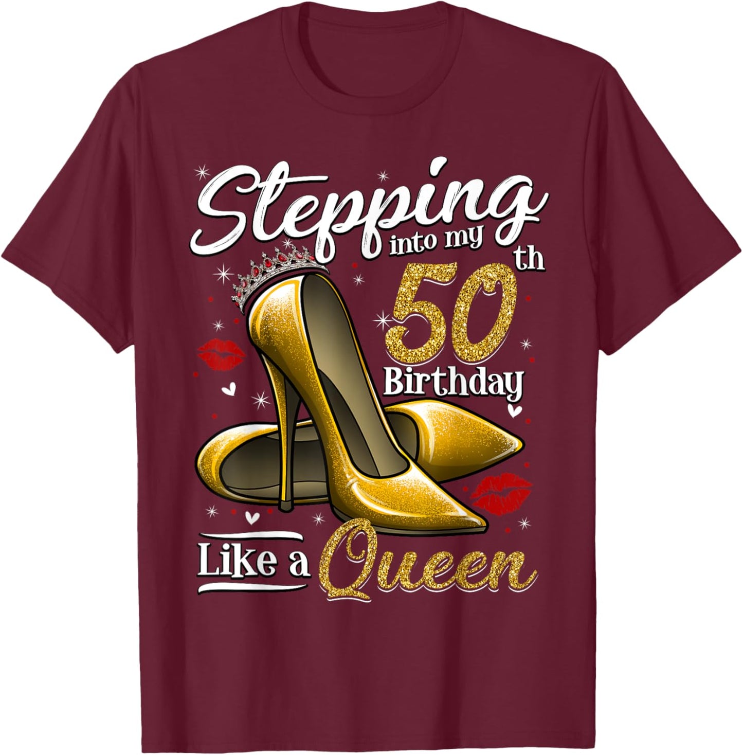 High Heels Stepping Into My 50th Birthday 50 and Fabulous T-Shirt - T-Shirt | Maroon