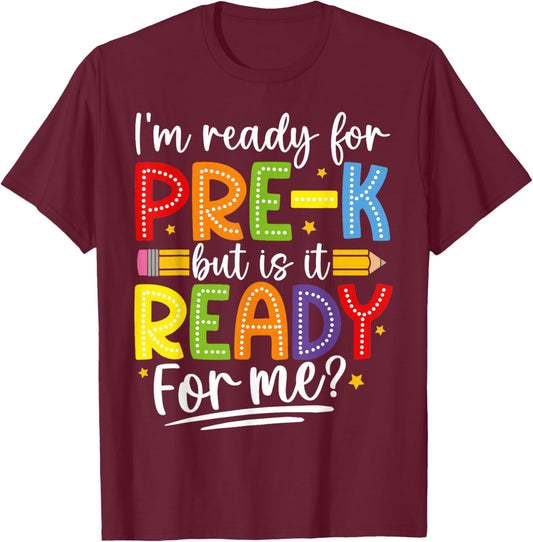 I'm Ready For Pre-K But Is It Ready For Me Preschool Kids T-Shirt - T-Shirt | Maroon