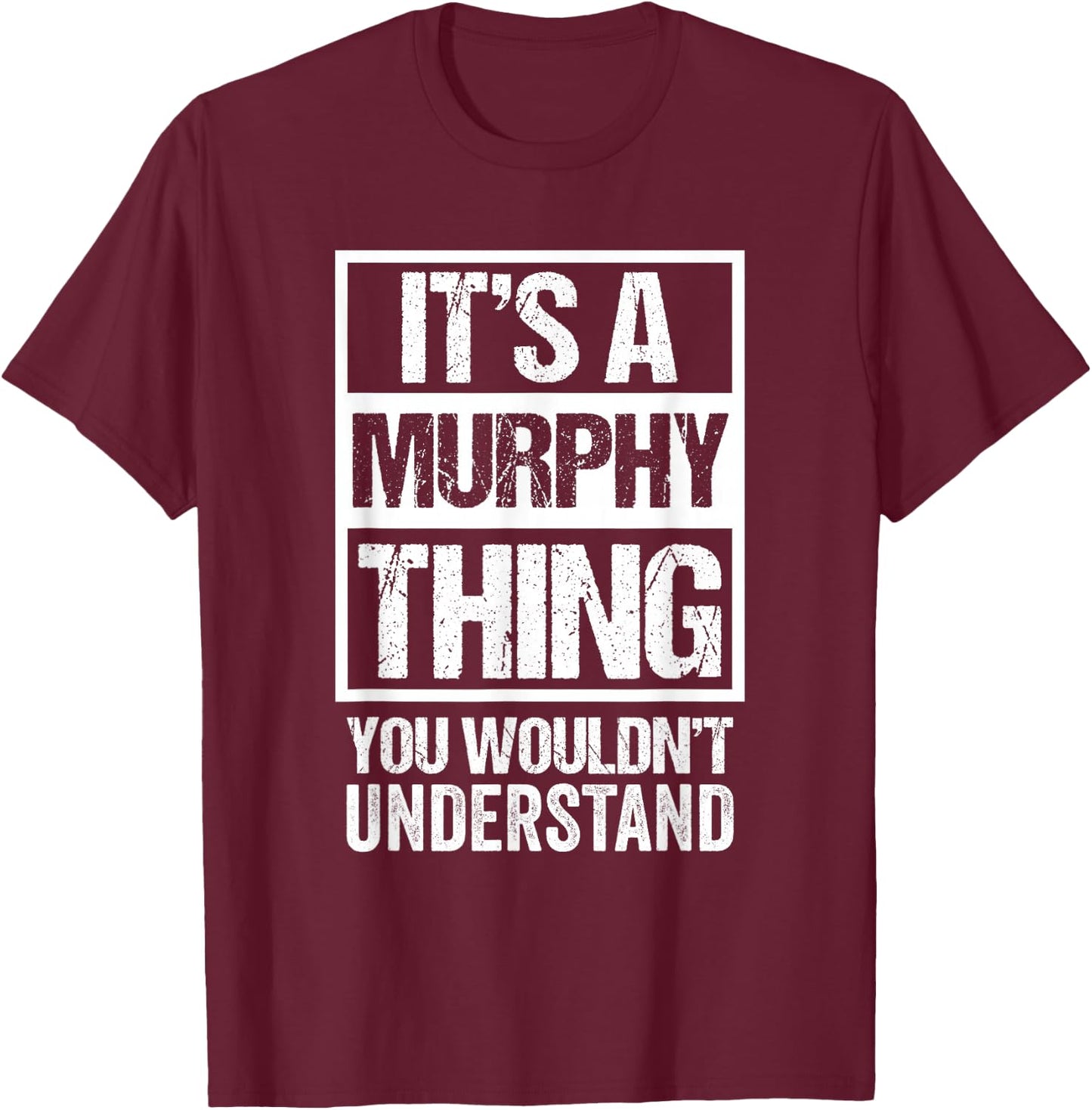 It's A Murphy Thing You Wouldn't Understand Family Name T-Shirt - T-Shirt | Maroon
