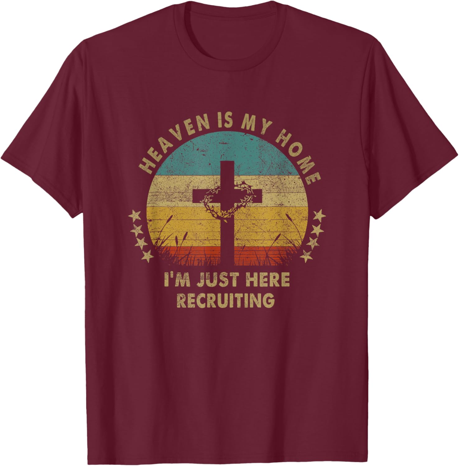 Heaven Is My Home Im Just Here Recruiting Funny Christian T-Shirt - T-Shirt | Maroon